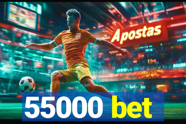 55000 bet